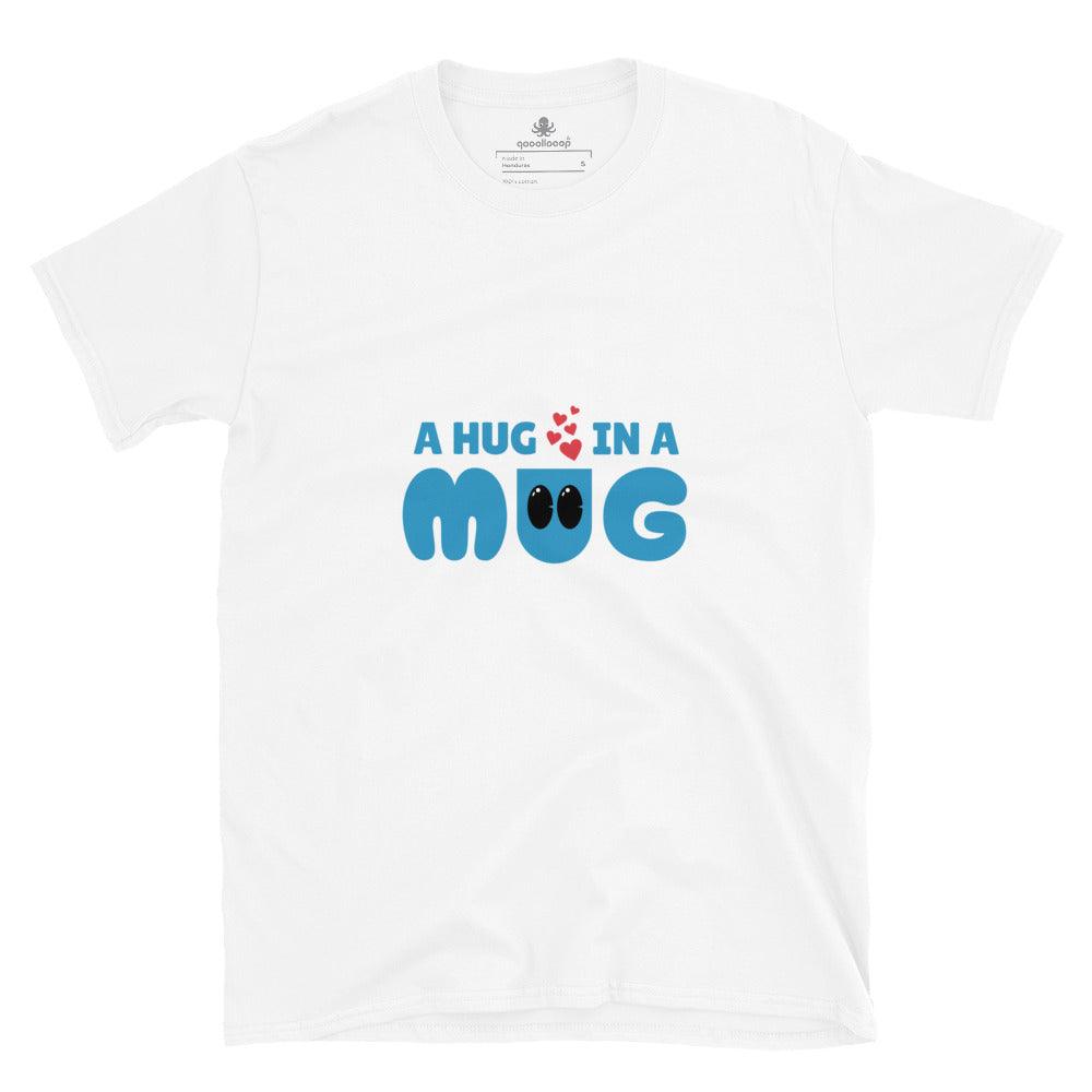 A Hug In A Mug | Short-Sleeve Unisex Soft Style T-Shirt - The Pet Talk