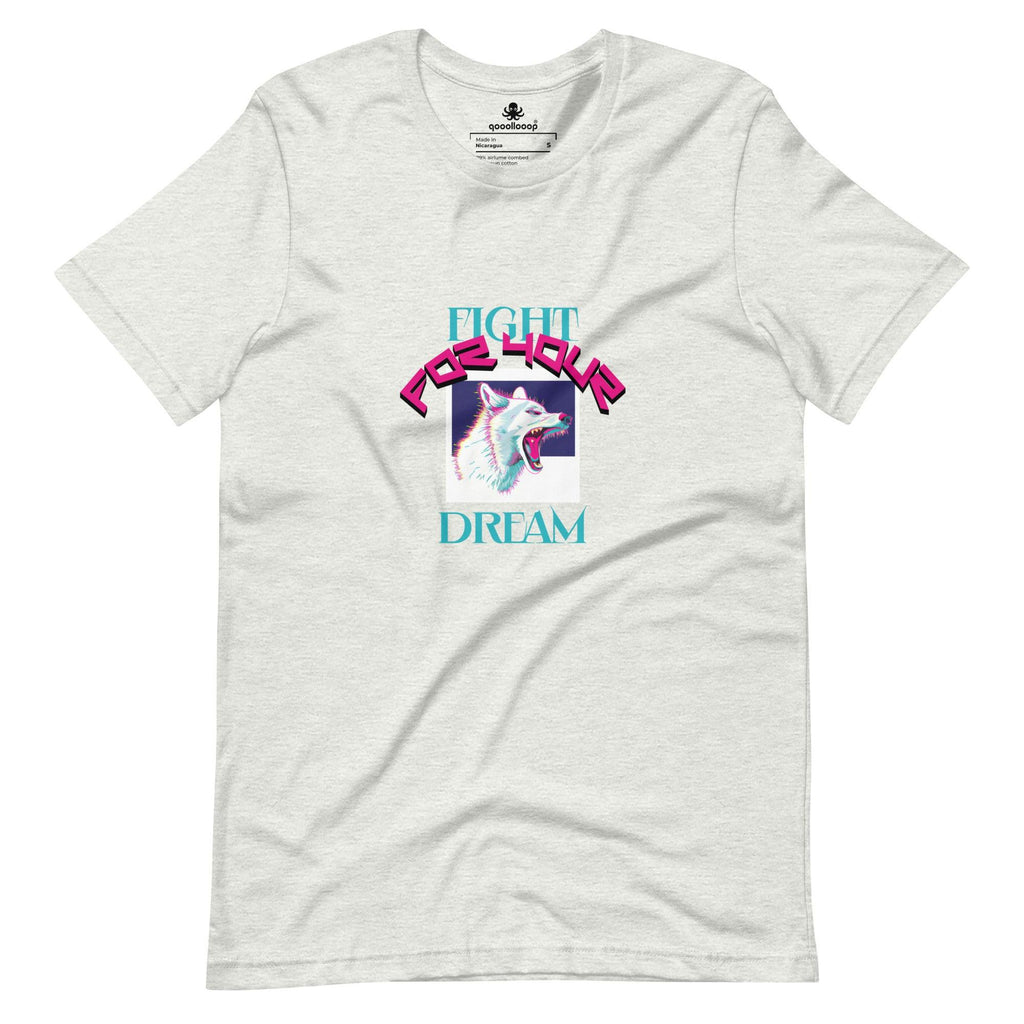 Fight For Your Dream | Unisex T-shirt - The Pet Talk
