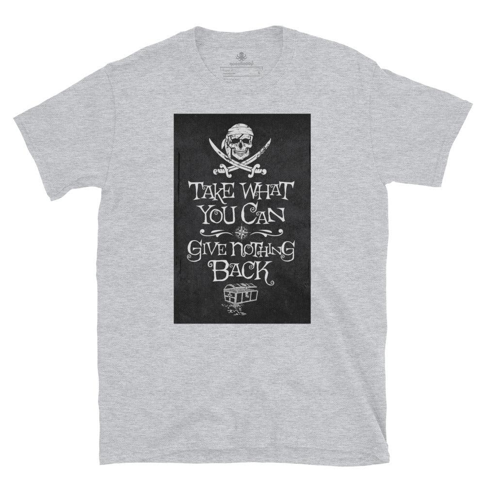 Pirate Motto Take What You Can | Unisex Soft Style T-Shirt - The Pet Talk