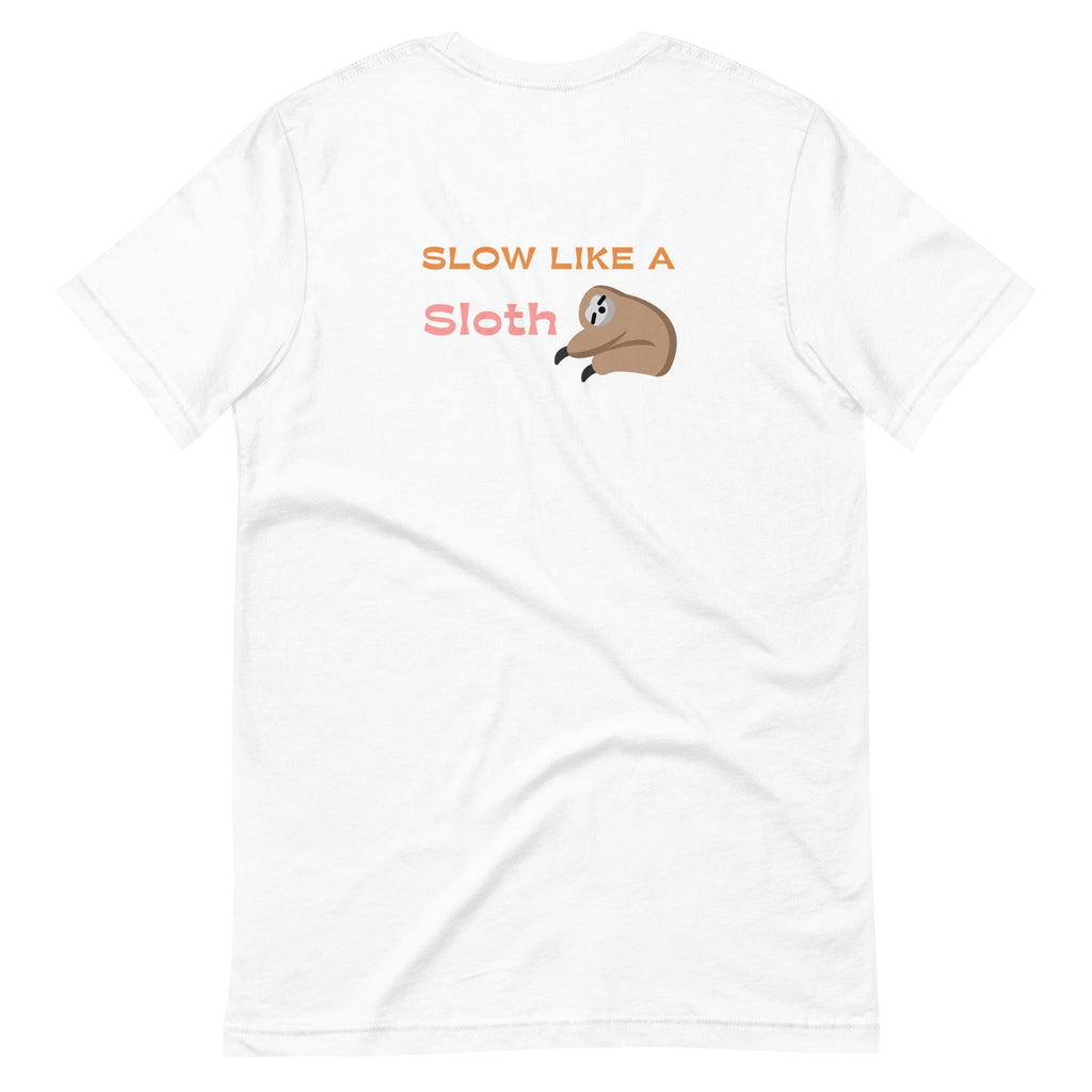 Slow Like A Sloth | Back & Bright Base | Unisex T-shirt - The Pet Talk