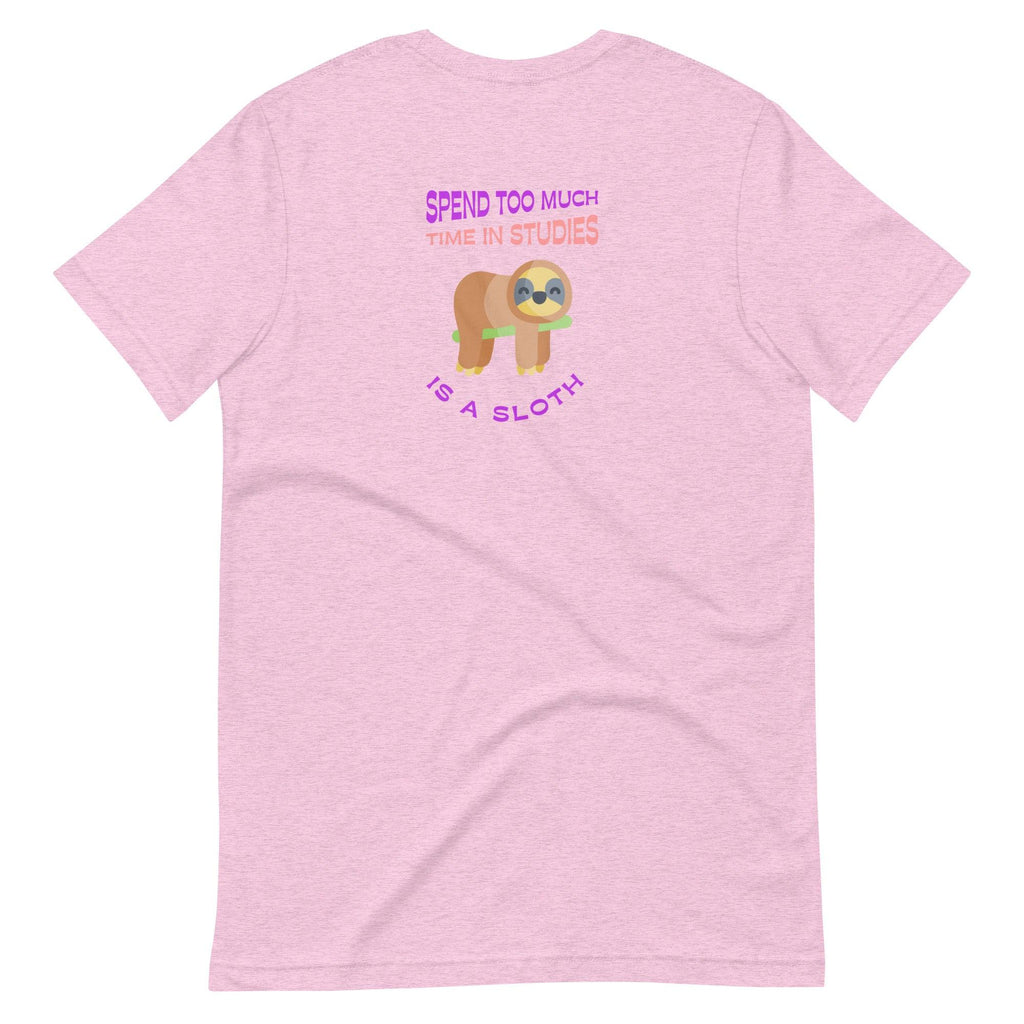 Spend Too Much Time In Studies Is A Sloth | Back & Bright Base | Unisex T-shirt - The Pet Talk