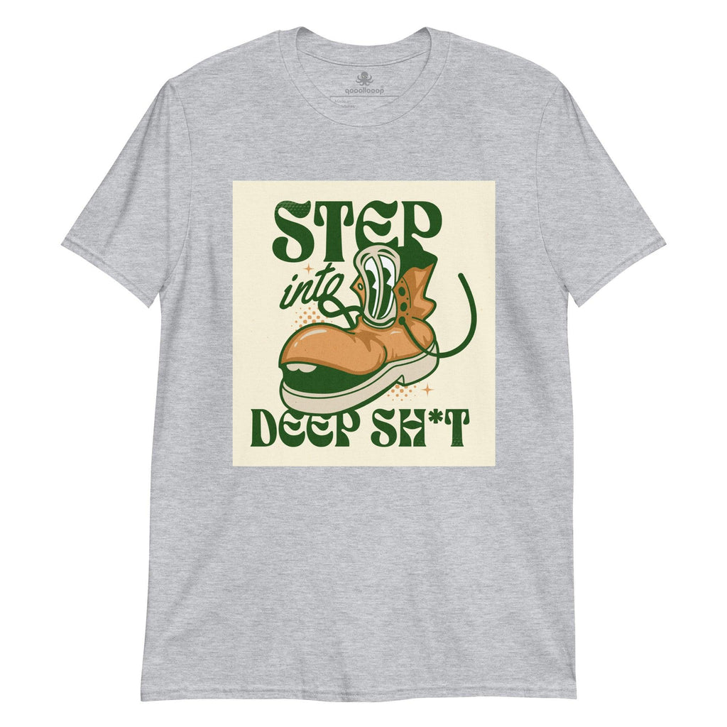 Step Into Deep Sh*t | Short-Sleeve Unisex Soft Style T-Shirt - The Pet Talk