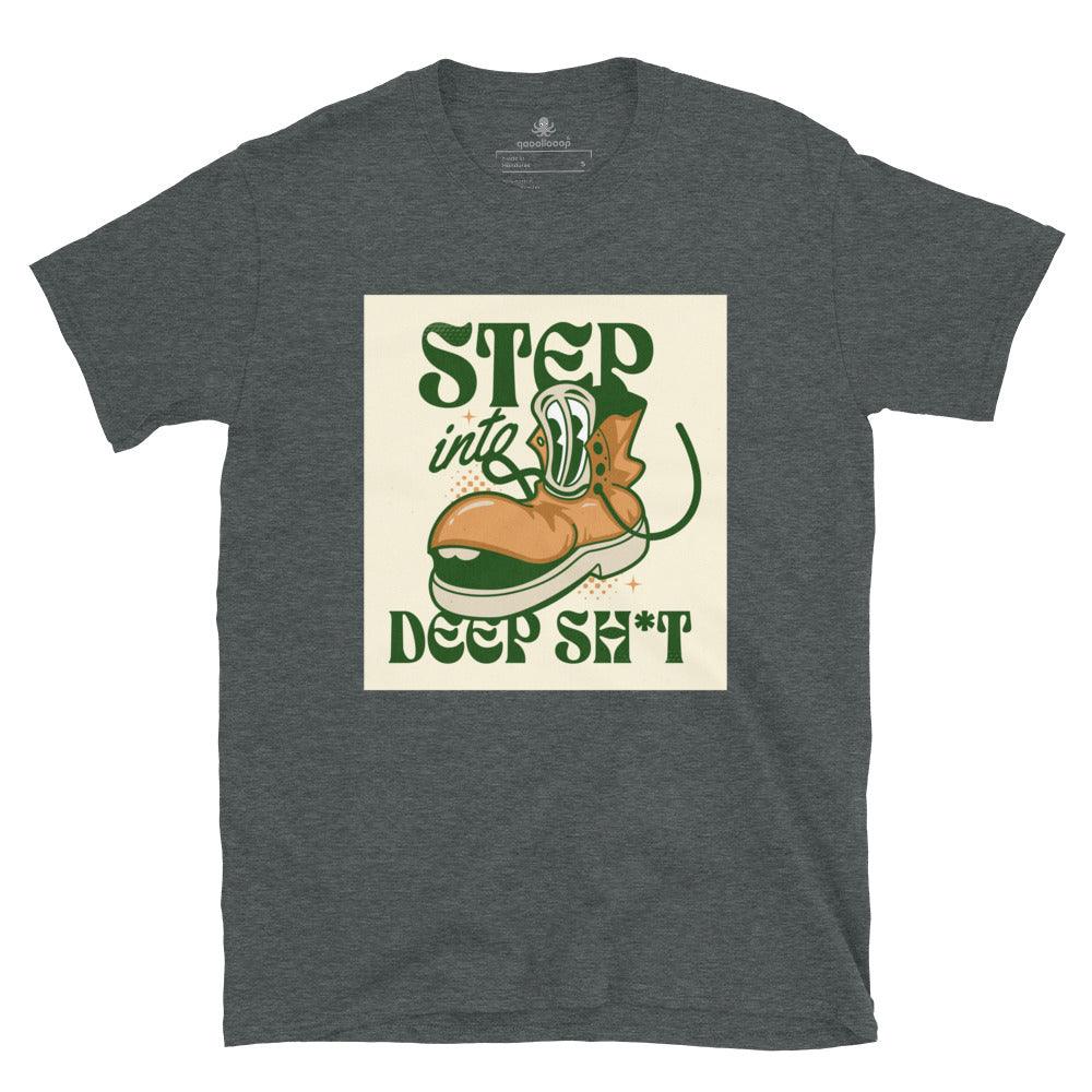 Step Into Deep Sh*t | Short-Sleeve Unisex Soft Style T-Shirt - The Pet Talk